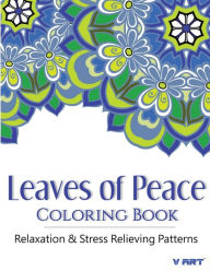 Title: Leaves of peace Coloring Book: Coloring Books For Adults, Coloring Books for Grown ups: Relaxation & Stress Relieving Patterns, Author: Tanakorn Suwannawat