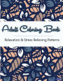Adult Coloring Book: Coloring Books For Adults, Coloring Books for Grown ups : Relaxation & Stress Relieving Patterns