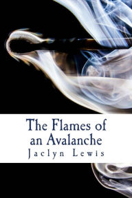 Title: The Flames of an Avalanche, Author: Jaclyn Lewis