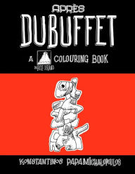 Title: Apres Dubuffet: A colouring book, Author: Konstantinos Papamichalopoulos