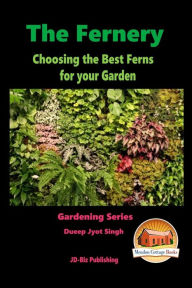Title: The Fernery - Choosing the Best Ferns for your Garden, Author: John Davidson