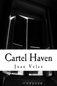 Title: Cartel Haven, Author: Juan Velez