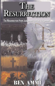 Title: The Resurrection .....from Judgement!, Author: Ben Ammi