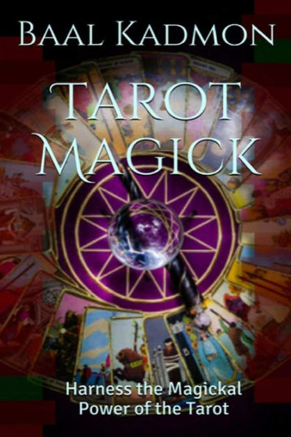 farve bark procent Tarot Magick: Harness the Magickal Power of the Tarot by Baal Kadmon,  Paperback | Barnes & Noble®