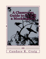 Title: A Classroom Guide to To Kill a Mockingbird, Author: Candace R Craig