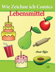 Title: Wie Zeichne ich Comics - Lebensmittel, Author: Amit Offir