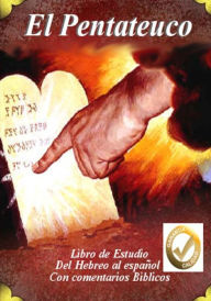 Title: El Pentateuco: Del Hebreo al Español revelando el misterio del mensaje de Yahweh es el el verdadero autor de la Tora, Author: Moshe El Escritor De La Tora