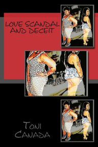 Title: Love Scandal and Deceit, Author: Toni Canada