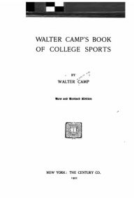 Title: Walter Camp's Book of College Sports, Author: Walter Camp