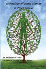 Technology of Being Human & Other Essays: An Anthology of Essays Designed to Develop Human Beings