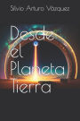 Desde el Planeta Tierra