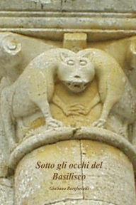Title: Sotto gli occhi del Basilisco, Author: Giuliana Borghesani