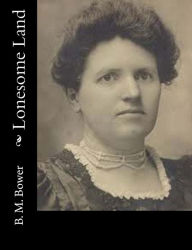 Title: Lonesome Land, Author: B. M. Bower