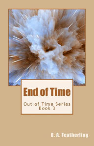 Title: End of Time, Author: D. A. Featherling