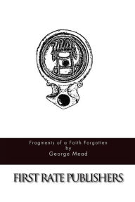 Title: Fragments of a Faith Forgotten, Author: George Mead