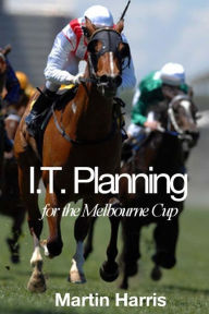 Title: IT Planning for the Melbourne Cup, Author: Martin Harris
