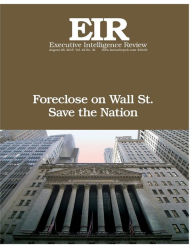 Title: Foreclose on Wall Street!: Executive Intelligence Review; Volume 42, Issue 34, Author: Lyndon H Larouche Jr