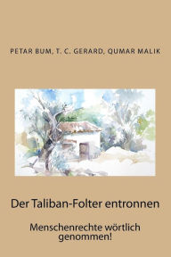 Title: Der Taliban-Folter entronnen: Menschenrechte wörtlich genommen!, Author: T. C. Gerard