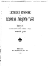 Title: Lettere inedite di Bernardo e Torquato Tasso, Author: Bernardo Tasso