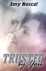 Title: Trusted by You, Author: Amy Muscat