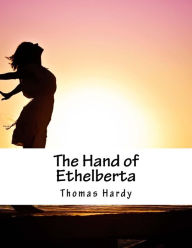 Title: The Hand of Ethelberta, Author: Thomas Hardy