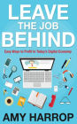 Leave the Job Behind: Easy Ways to Profit in today's Digital Economy
