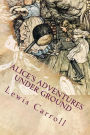 Alice's Adventures Under Ground: Illustrated