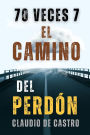 70 Veces 7: El CAMINO del PERDï¿½N