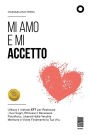 Mi amo e mi accetto: Utilizza il metodo EFT per Realizzare i Tuoi Sogni, Ritrovare il Benessere Psicofisico, Liberarti dalle Vecchie Memorie e Vivere Finalmente la Tua Vita