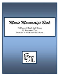 Title: Music Manuscript Book (Blue): 96 Pages; 12 Staves; Includes Music Reference Charts, Author: Em Music Publishing