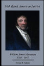 Irish Rebel, American Patriot: : William James Macneven, 1763-1841