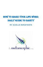 How to make your life work: daily guide to sanity