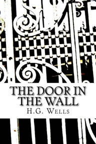 Title: The Door in the Wall, Author: H. G. Wells
