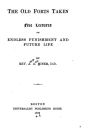 The old forts taken, five lectures on endless punishment and future life