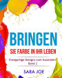 Bringen Sie Farbe in Ihr Leben: Einzigartige Designs zum Ausmalen Band 2