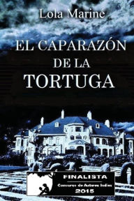 Title: El caparazï¿½n de la tortuga, Author: Lola Marinï