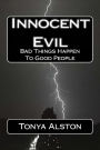 Innocent Evil: Bad Things Happen To Good People