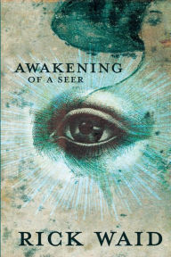Title: Awakening Of A Seer, Author: Rick Waid