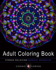 Title: Stress Relieving Magical Mandalas, Volume 1, Author: Cosmic Coloring Books
