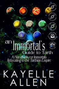 Title: An Immortal's Guide to Tarth: A Handbook for Immortals Relocating to the Tarthian Empire, Author: Jamin Allen