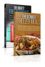 The Ultimate Freezer Meal Cookbook: Freezer meals Boxset - The Mighty Freezer Meals + Delicious Money Saving Freezer Recipes You Can Make In Advance and Eat Hassle Free Anytime