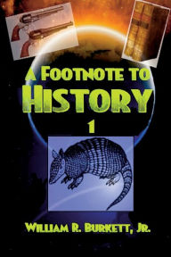 Title: A Footnote to History, Author: Jr. William R. Burkett