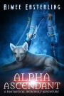 Alpha Ascendant (Wolf Rampant Series #3)