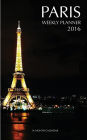 Paris Weekly Planner 2016: 16 Month Calendar