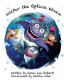 Wilbur the Optical Whale: A fun and colourful book about a whale who wears glasses, that gets teased by mean starfish bullies