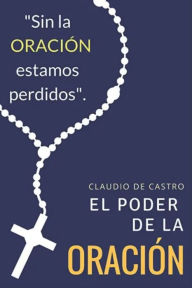 Title: El PODER de la ORACIï¿½N: Quï¿½ ocurre cuando Oramos, Author: Claudio De Castro S