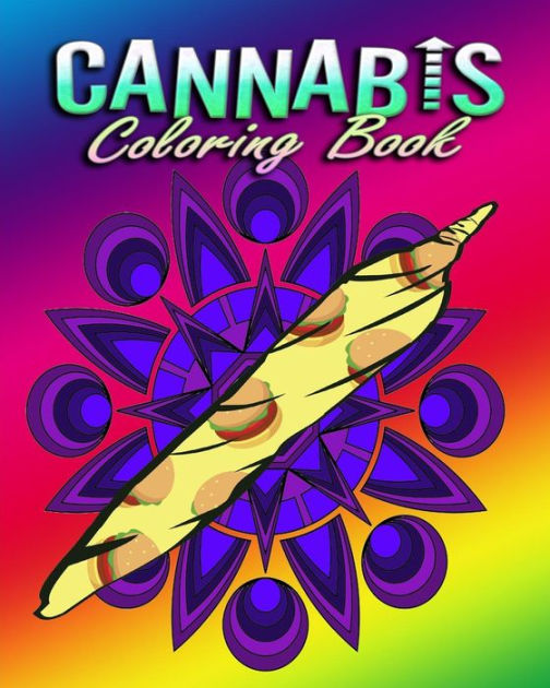 Cannabis Coloring Book For Adults Stress Relieving Designs by Becky