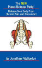 The New Psoas Release Party!: Release Your Body From Chronic Pain And Discomfort