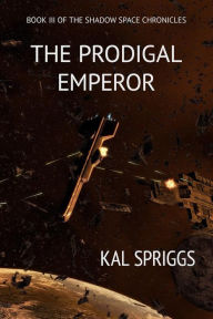 Title: The Prodigal Emperor, Author: Kal Spriggs