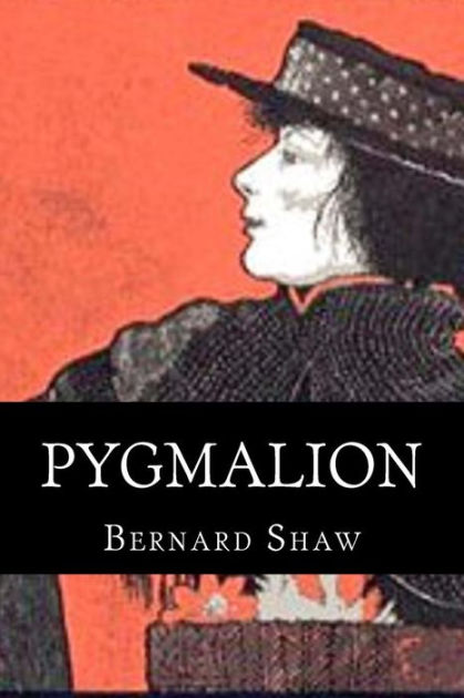 Pygmalion: A Play By George Bernard Shaw, Paperback | Barnes & Noble®